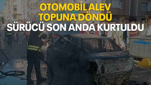 Otomobil alev topuna döndü, sürücü son anda kurtuldu